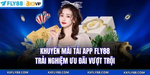 Khuyến Mãi Tải App FLY88 - Trải Nghiệm Ưu Đãi Vượt Trội