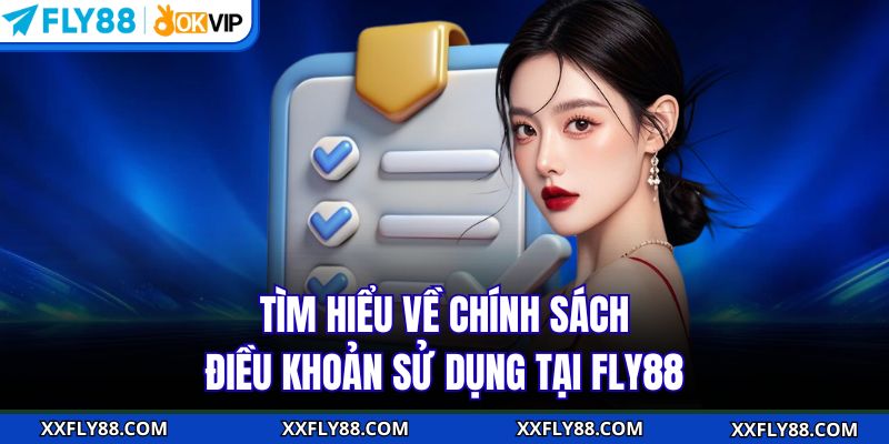 Tìm hiểu về chính sách điều khoản sử dụng tại FLY88