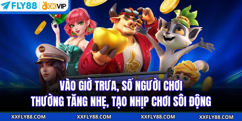 Vào giờ trưa, số người chơi thường tăng nhẹ, tạo nhịp chơi sôi động